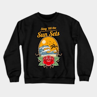 Stay 'till Sunset Crewneck Sweatshirt